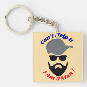 Can't Help It, I Am A Man! Key Ring