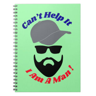 Can't Help It, I Am A Man! Notebook