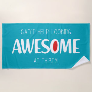 Can't help looking awesome at 30 beach towel