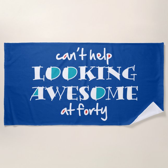 Can't help looking awesome at 40 beach towel (Front)