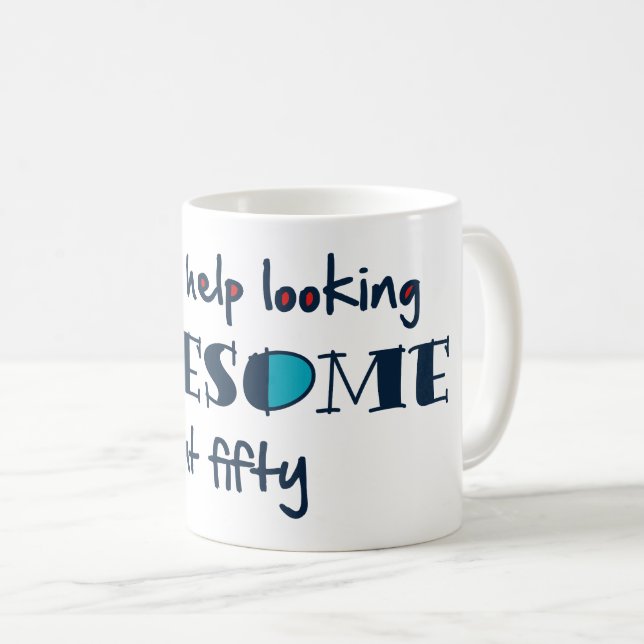 Can't help looking awesome at 50 coffee mug (Front Right)