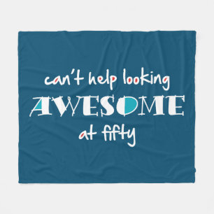 Can't help looking awesome at 50 fleece blanket