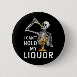Cant Hold Liquor Funny Skeleton Halloween Spooky 6 Cm Round Badge