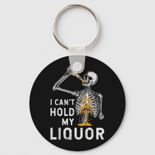 Cant Hold Liquor Funny Skeleton Halloween Spooky Key Ring