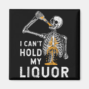 Cant Hold Liquor Funny Skeleton Halloween Spooky Magnet