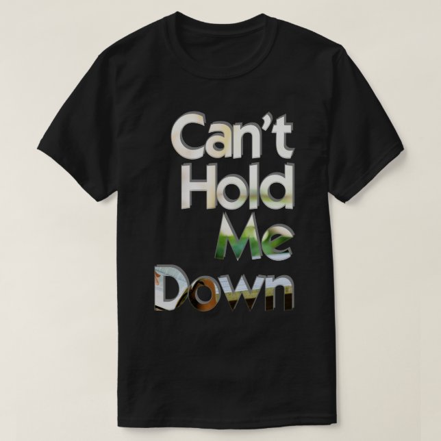 Cant Hold Me Down T-Shirt (Design Front)