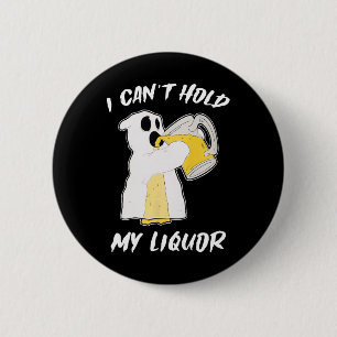 Can't Hold My Liquor Ghost Halloween Beer 6 Cm Round Badge