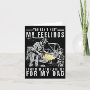Cant Hurt Feelings Used To Hold Flashlight Dad Card