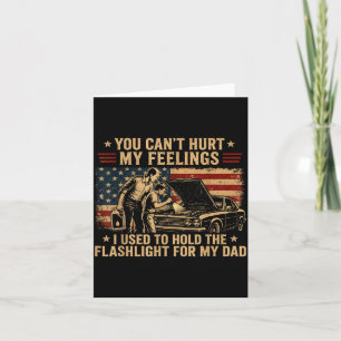 Cant Hurt Feelings Used To Hold Flashlight Dad Card