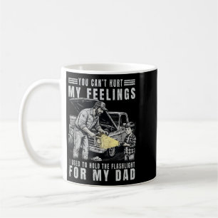 Cant Hurt Feelings Used To Hold Flashlight Dad Coffee Mug