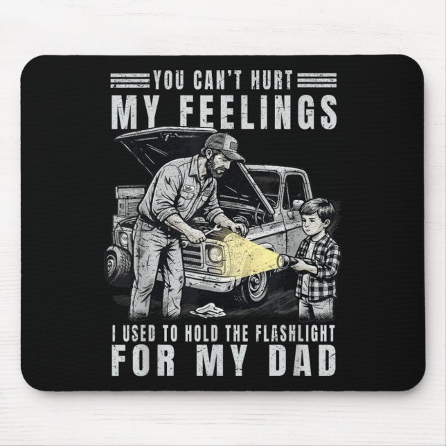 Cant Hurt Feelings Used To Hold Flashlight Dad Mouse Mat (Front)