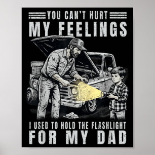 Cant Hurt Feelings Used To Hold Flashlight Dad Poster