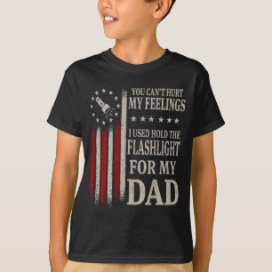 Cant Hurt Feelings Used To Hold Flashlight On Back T-Shirt