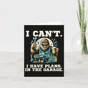 Cant I Have Plans In The Garage Fathers Day Car Me Card
