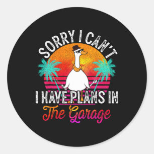 Cant I Have Plans In The Garage Fathers Day Car Me Classic Round Sticker