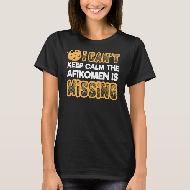 Can't Keep Calm Afikomen Missing  Passover Jewish T-Shirt (Front)