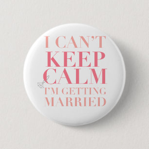 Can't Keep Calm - I'm Getting Married Button