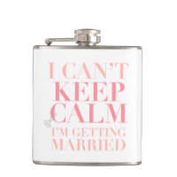 Can't Keep Calm - I'm Getting Married Flask