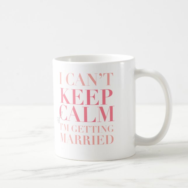 Can't Keep Calm - I'm Getting Married Mug (Right)