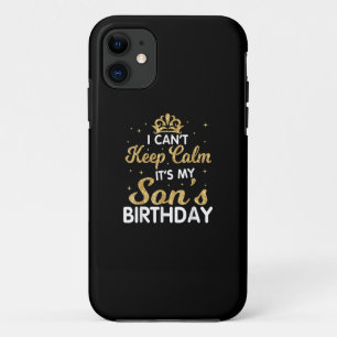 Cant Keep Calm Its My Son Birthday Gift For Son iPhone 11 Case
