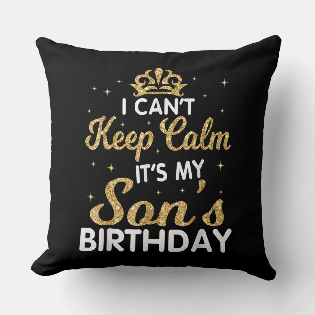 Cant Keep Calm Its My Son Birthday Gift For Son Cushion (Front)