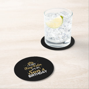 Cant Keep Calm Its My Son Birthday Gift For Son Round Paper Coaster