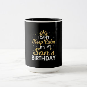 Cant Keep Calm Its My Son Birthday Gift For Son Two-Tone Coffee Mug