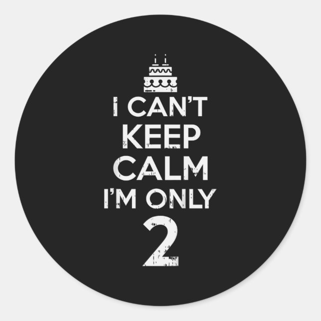 Cant Keep Calm Only 2 Funny Second 2nd Birthday Pa Classic Round Sticker (Front)