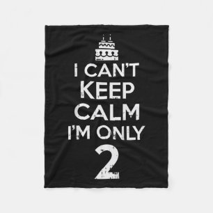 Cant Keep Calm Only 2 Funny Second 2nd Birthday Pa Fleece Blanket