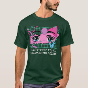 Cant Keep Calm Watching Anime Funny Anime Lover Hu T-Shirt