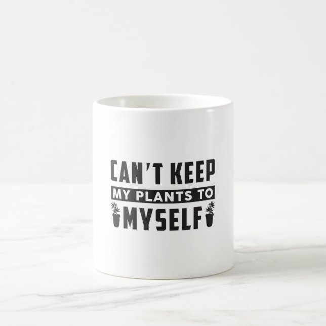 Can't Keep My Plants To Myself Gardening Funny Coffee Mug (Center)