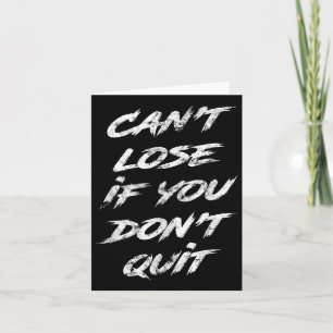 Cant Lose If You Dont Quit Motivational  Card