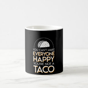 Cant Make Everyone Happy Not Taco Lover Coffee Mug