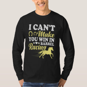 Can't Make You Win In Barrel Racing Fun Horse Race T-Shirt