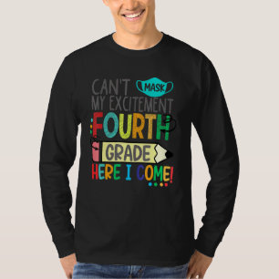 Cant Mask My Excitement Fourth Grade Here I Come T-Shirt