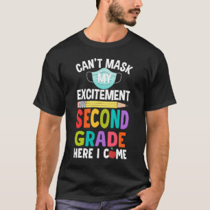 Can't Mask My Excitement Second Grade Here I Come T-Shirt