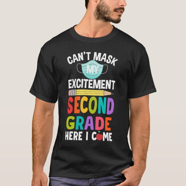 Can't Mask My Excitement Second Grade Here I Come T-Shirt (Front)