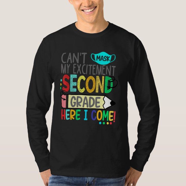 Cant Mask My Excitement Second Grade Here I Come T-Shirt (Front)