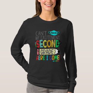 Cant Mask My Excitement Second Grade Here I Come T-Shirt