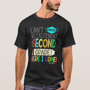 Cant Mask My Excitement Second Grade Here I Come T-Shirt