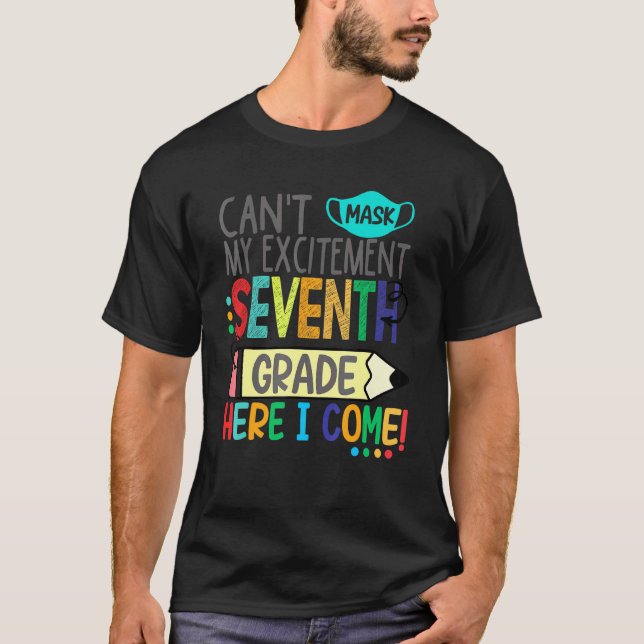 Cant Mask My Excitement Seventh Grade Here I Come T-Shirt (Front)