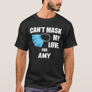 Can't Mask My Love For Amy 2020 T-Shirt