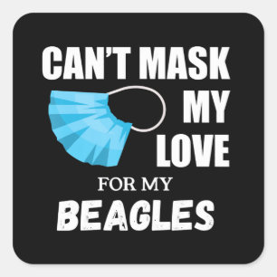 Cant Mask My Love For Beagle Dog Lover Gift Square Sticker