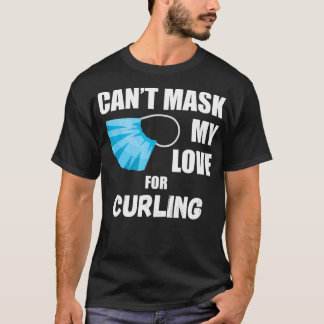 Cant Mask My Love For Curling T-Shirt