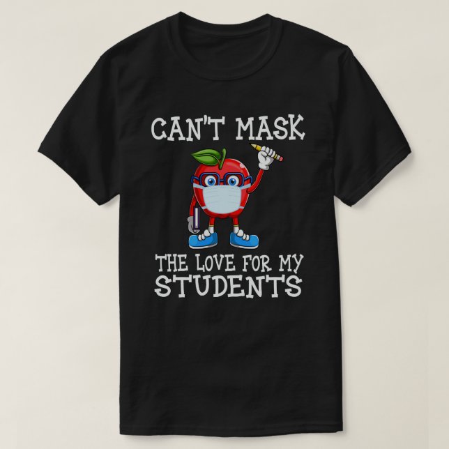 Can't Mask My Love For My Students Back To School T-Shirt (Design Front)