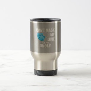 Cant Mask My Love For My Uncle Gift Funny Travel Mug