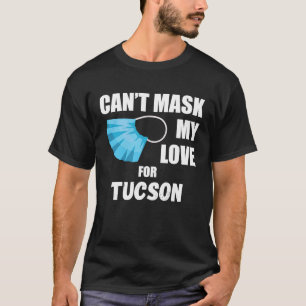 Can't Mask My Love For Tucson  2020 T-Shirt