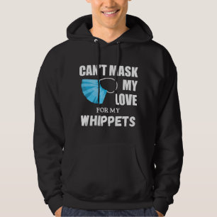 Cant Mask My Love For Whippet, Dog Lover Gift T-Sh Hoodie
