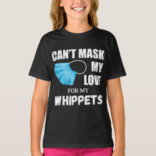Cant Mask My Love For Whippet, Dog Lover Gift T-Sh T-Shirt