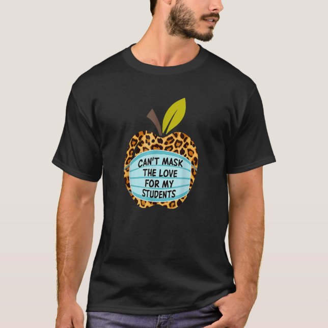 Can't Mask My Love Of Teaching Back To School Teac T-Shirt (Front)